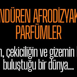 Afrodizyak Etkili Parfümler: Çekiciliğin Sırrı