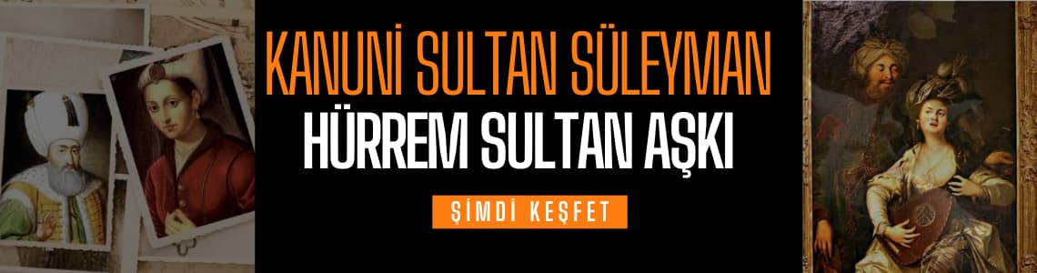 Kanuni ve Hürrem Sultan'ın Amber Kokulu Aşkı