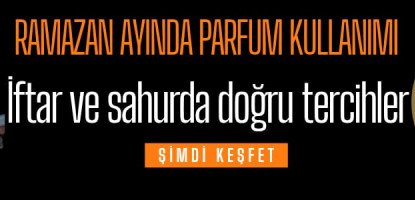 Ramazan Ayında Parfüm Kullanımı: İftar ve Sahurda Doğru Tercihler